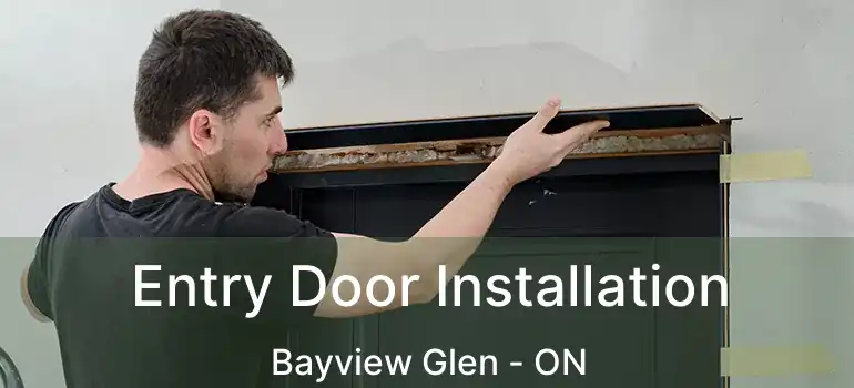  Entry Door Installation Bayview Glen - ON
