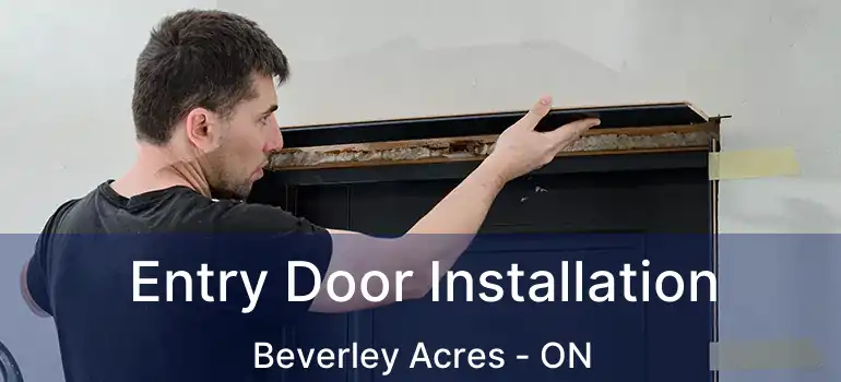  Entry Door Installation Beverley Acres - ON