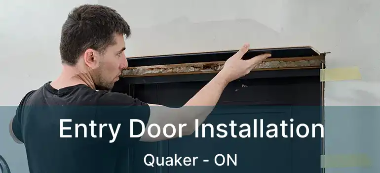  Entry Door Installation Quaker - ON