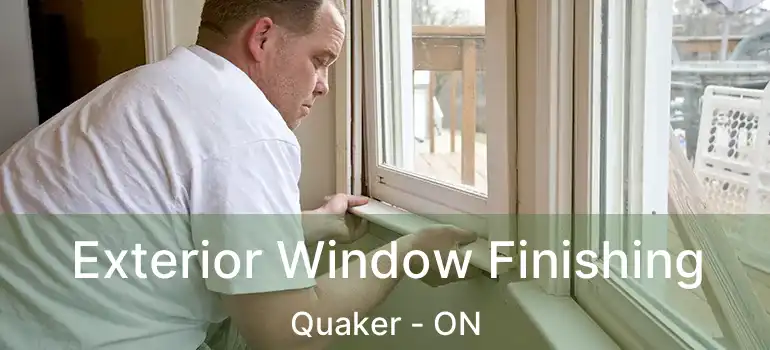  Exterior Window Finishing Quaker - ON