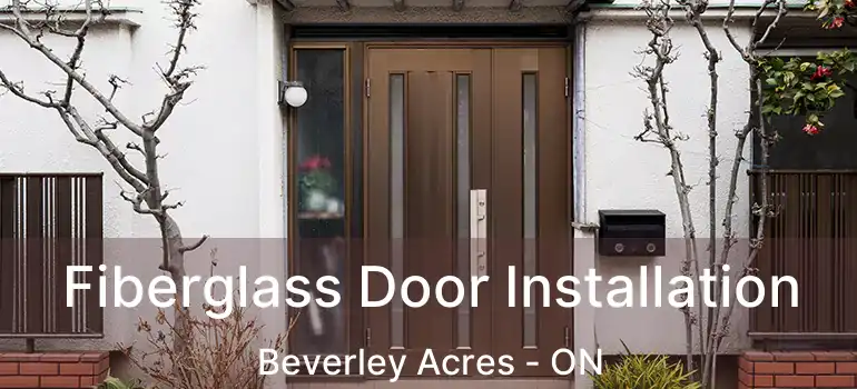  Fiberglass Door Installation Beverley Acres - ON