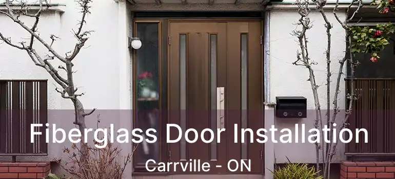  Fiberglass Door Installation Carrville - ON