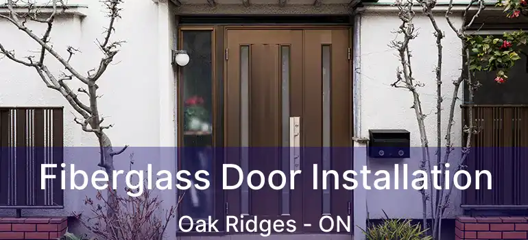  Fiberglass Door Installation Oak Ridges - ON