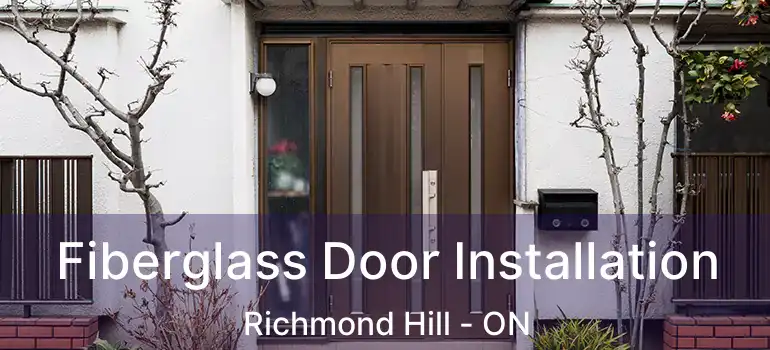  Fiberglass Door Installation Richmond Hill - ON