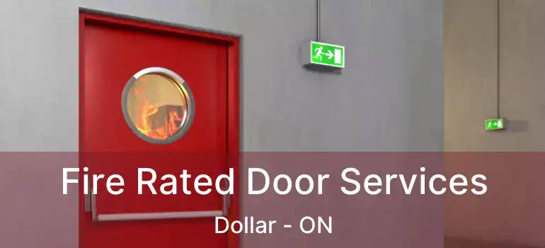  Fire Rated Door Services Dollar - ON