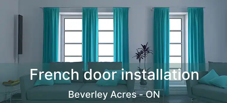  French door installation Beverley Acres - ON