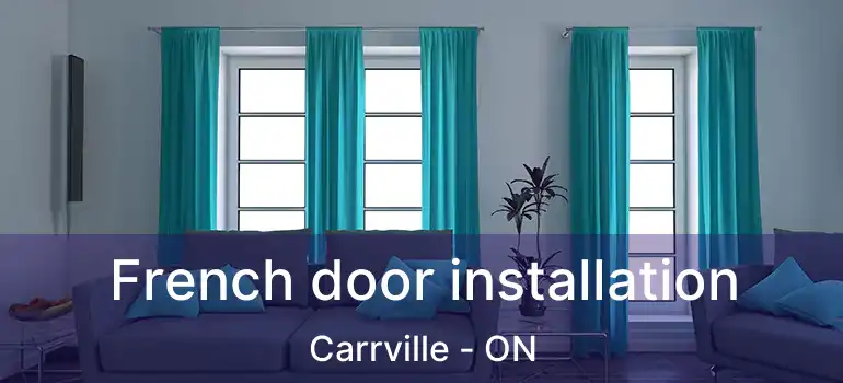  French door installation Carrville - ON