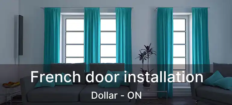  French door installation Dollar - ON
