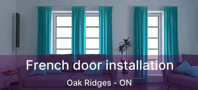  French door installation Oak Ridges - ON