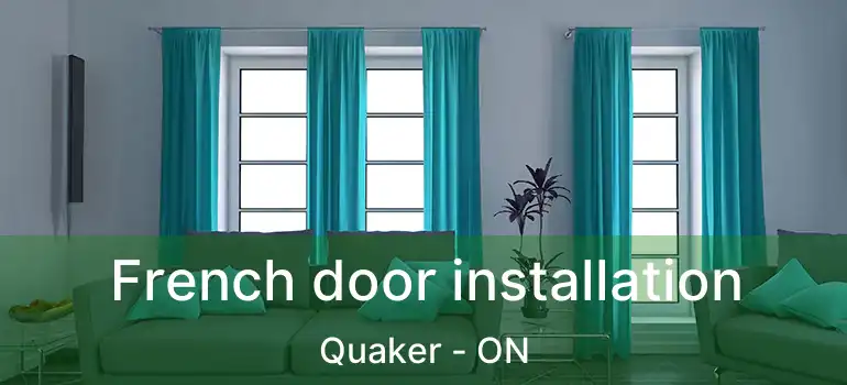  French door installation Quaker - ON
