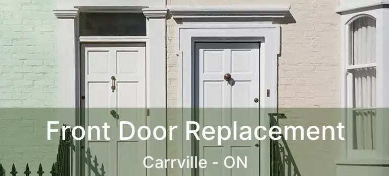  Front Door Replacement Carrville - ON