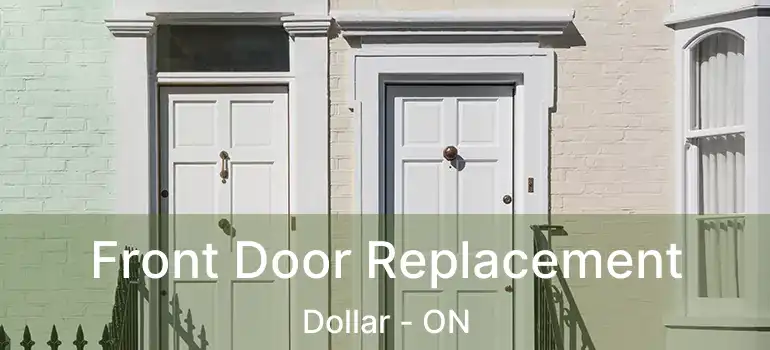  Front Door Replacement Dollar - ON