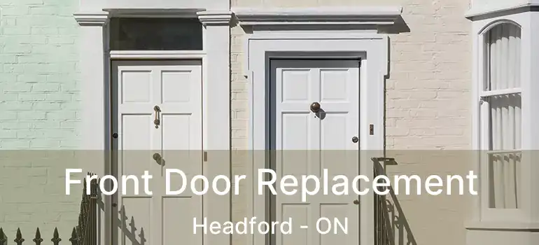  Front Door Replacement Headford - ON