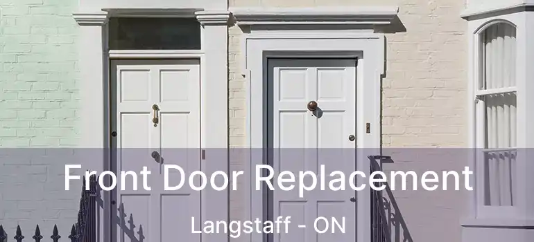  Front Door Replacement Langstaff - ON
