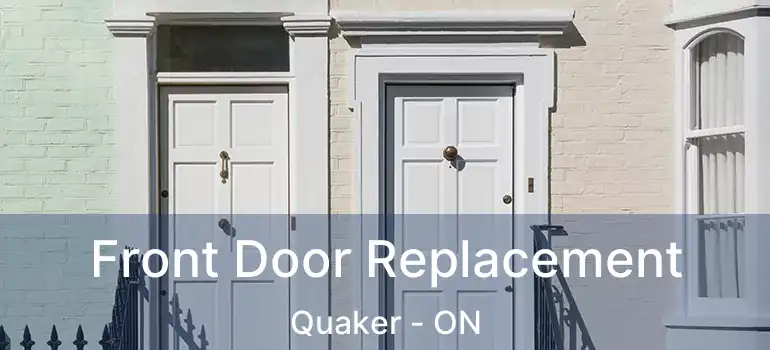  Front Door Replacement Quaker - ON
