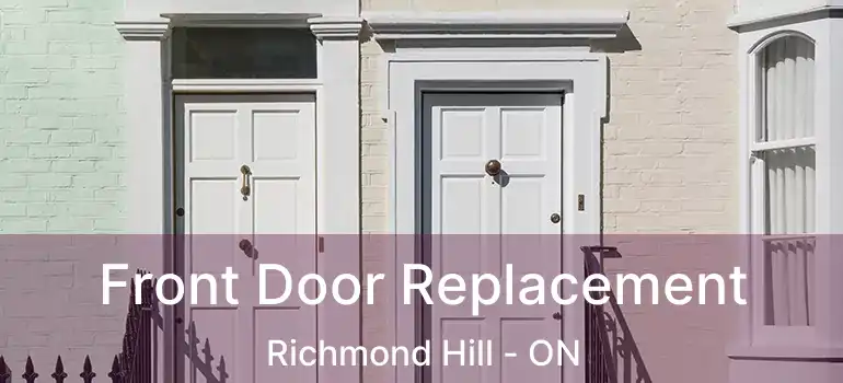  Front Door Replacement Richmond Hill - ON