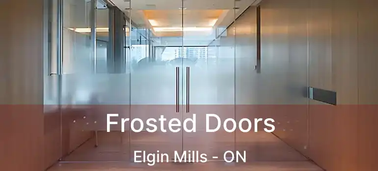  Frosted Doors Elgin Mills - ON