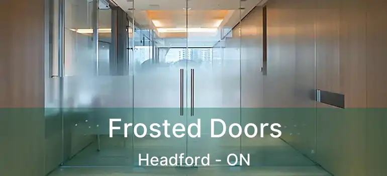  Frosted Doors Headford - ON