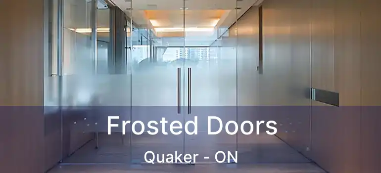  Frosted Doors Quaker - ON