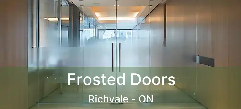  Frosted Doors Richvale - ON