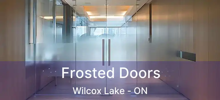  Frosted Doors Wilcox Lake - ON