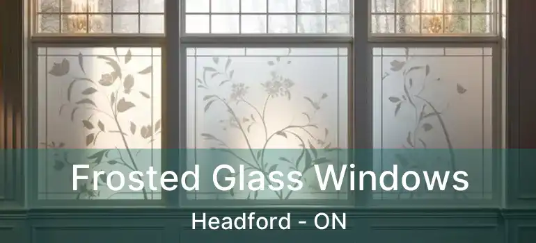  Frosted Glass Windows Headford - ON