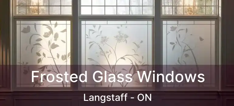  Frosted Glass Windows Langstaff - ON