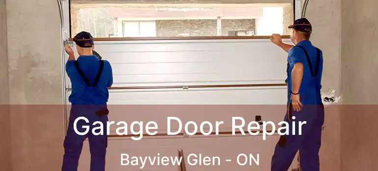  Garage Door Repair Bayview Glen - ON