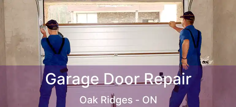 Garage Door Repair Oak Ridges - ON