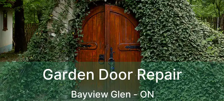  Garden Door Repair Bayview Glen - ON