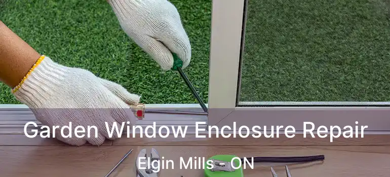  Garden Window Enclosure Repair Elgin Mills - ON