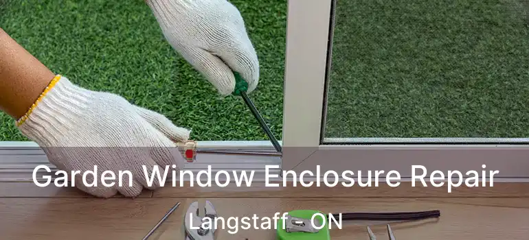  Garden Window Enclosure Repair Langstaff - ON