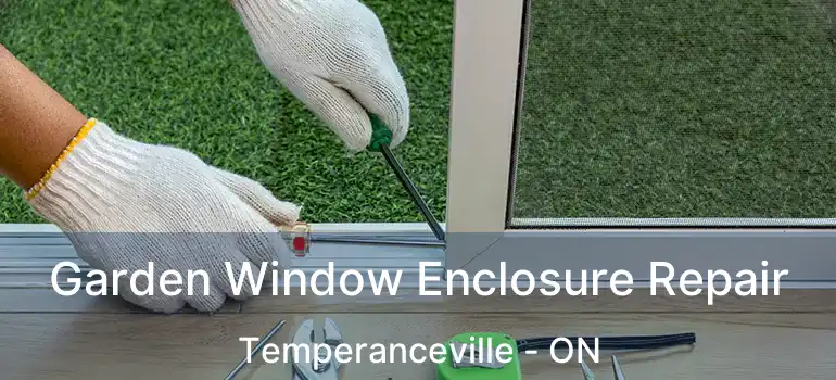  Garden Window Enclosure Repair Temperanceville - ON