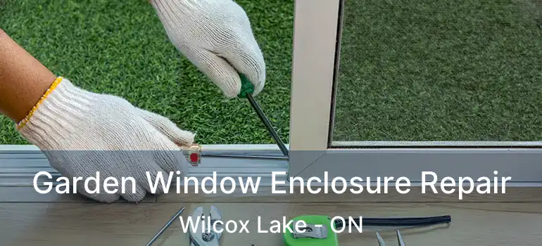  Garden Window Enclosure Repair Wilcox Lake - ON