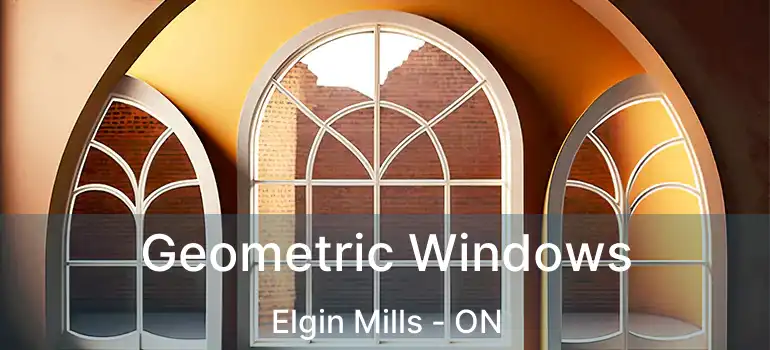  Geometric Windows Elgin Mills - ON