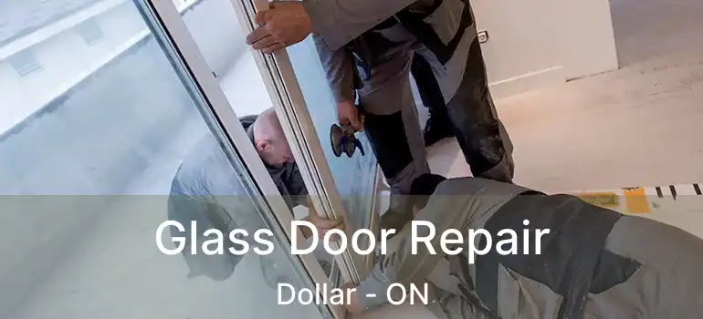  Glass Door Repair Dollar - ON