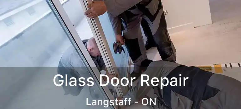  Glass Door Repair Langstaff - ON