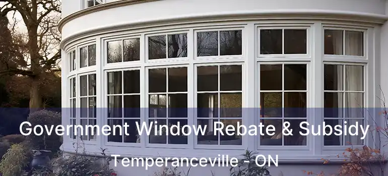  Government Window Rebate & Subsidy Temperanceville - ON