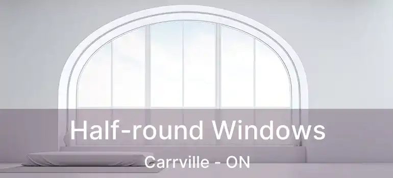  Half-round Windows Carrville - ON