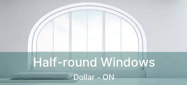  Half-round Windows Dollar - ON