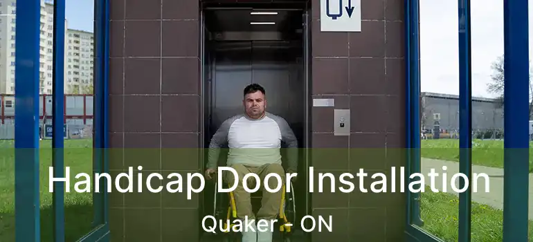  Handicap Door Installation Quaker - ON