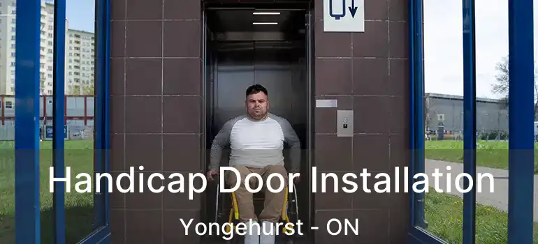  Handicap Door Installation Yongehurst - ON