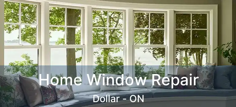  Home Window Repair Dollar - ON