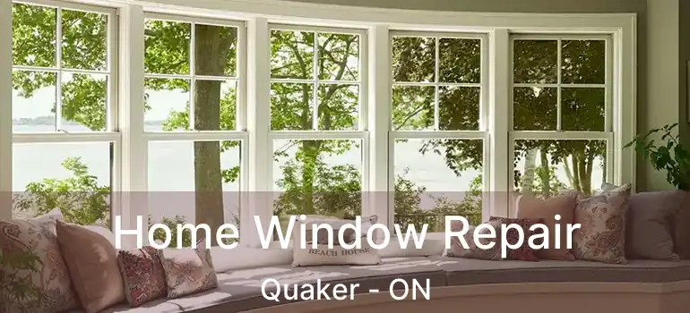  Home Window Repair Quaker - ON