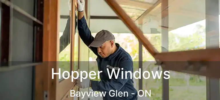  Hopper Windows Bayview Glen - ON