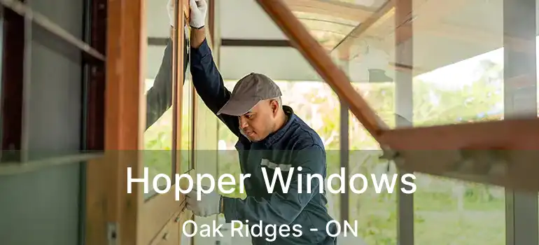  Hopper Windows Oak Ridges - ON