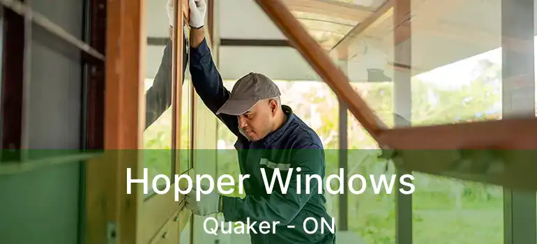  Hopper Windows Quaker - ON