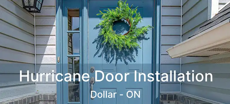  Hurricane Door Installation Dollar - ON