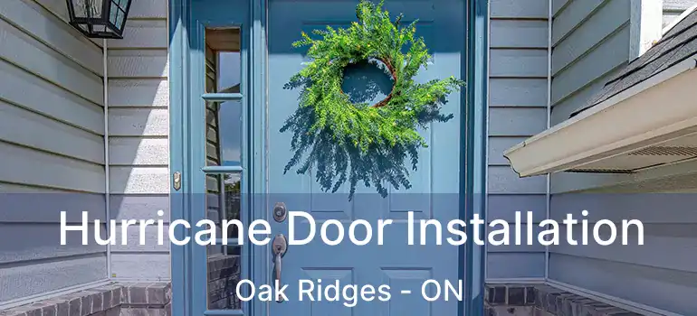  Hurricane Door Installation Oak Ridges - ON