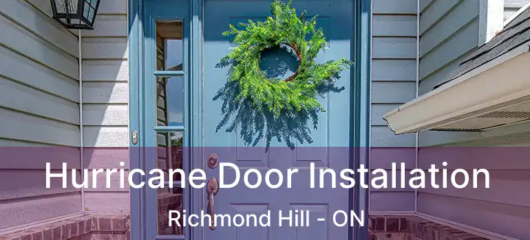  Hurricane Door Installation Richmond Hill - ON